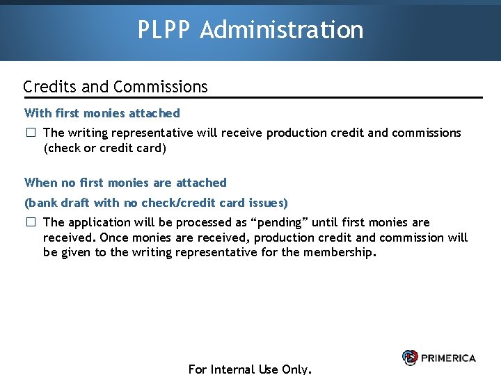 PLPP Administration Credits and Commissions With first monies attached � The writing representative will