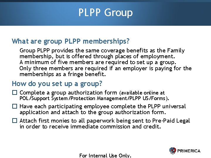 PLPP Group What are group PLPP memberships? Group PLPP provides the same coverage benefits