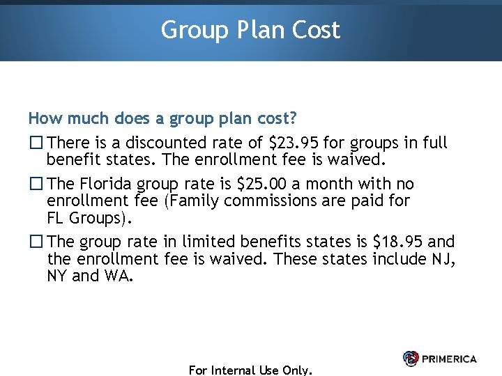 Group Plan Cost How much does a group plan cost? � There is a