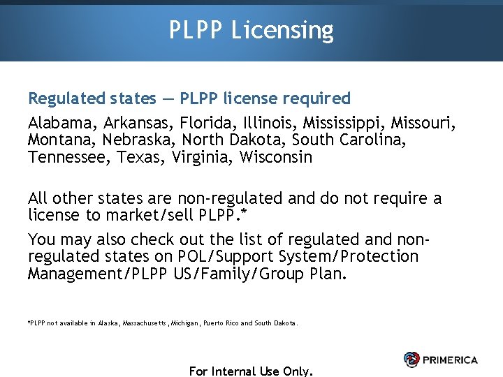 PLPP Licensing Regulated states — PLPP license required Alabama, Arkansas, Florida, Illinois, Mississippi, Missouri,