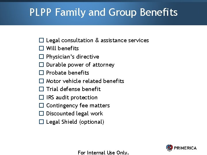 PLPP Family and Group Benefits � � � Legal consultation & assistance services Will