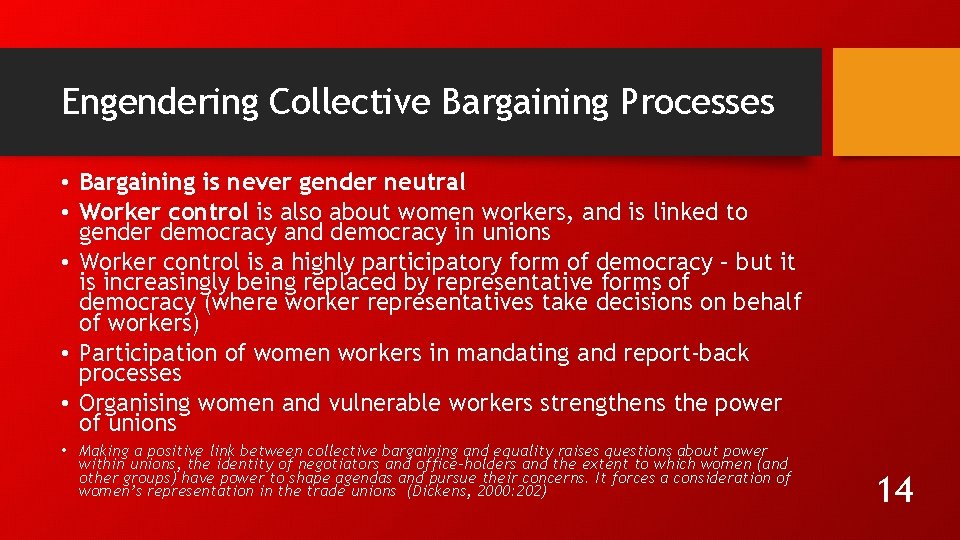 Engendering Collective Bargaining Processes • Bargaining is never gender neutral • Worker control is