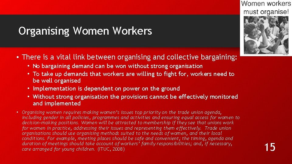 Organising Women Workers • There is a vital link between organising and collective bargaining: