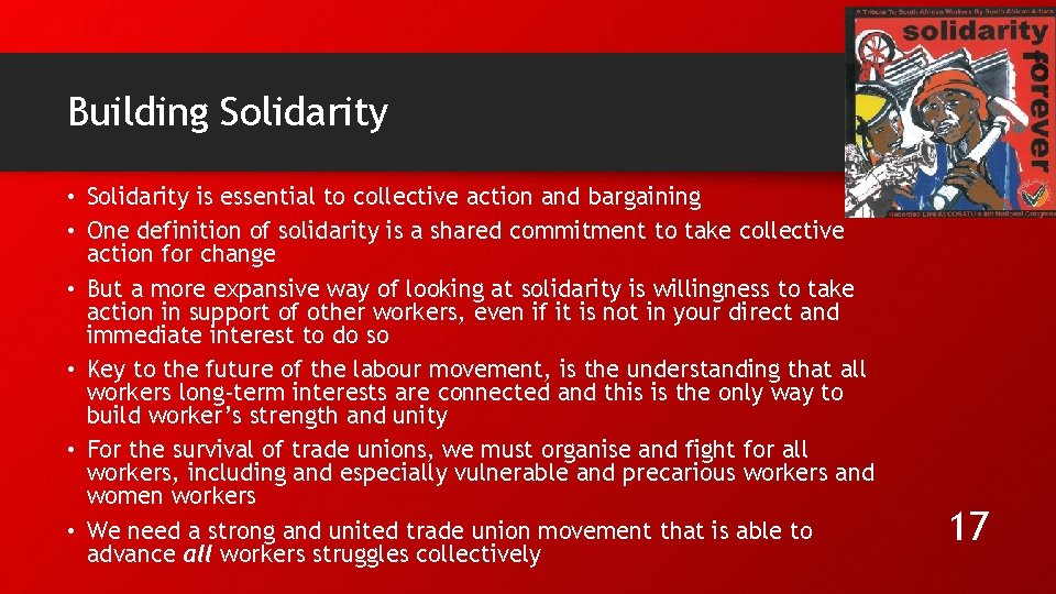 Building Solidarity • Solidarity is essential to collective action and bargaining • One definition