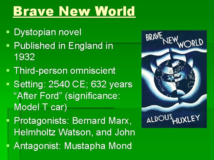 Brave New World § Dystopian novel § Published in England in 1932 § Third-person