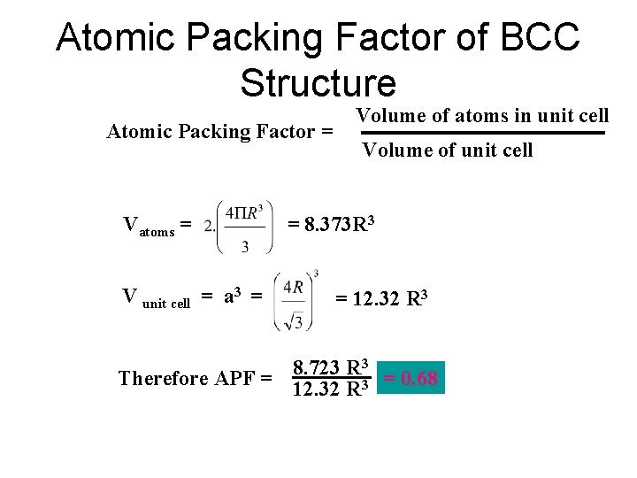 Atomic Packing Factor of BCC Structure Atomic Packing Factor = Vatoms = V unit