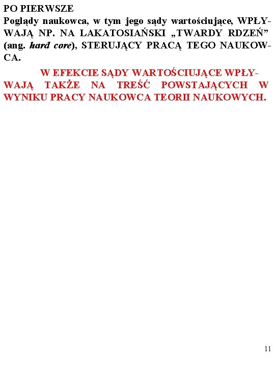 PO PIERWSZE Poglądy naukowca, w tym jego sądy wartościujące, WPŁYWAJĄ NP. NA LAKATOSIAŃSKI „TWARDY