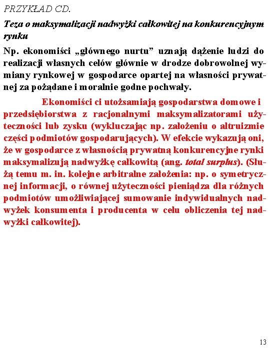 PRZYKŁAD CD. Teza o maksymalizacji nadwyżki całkowitej na konkurencyjnym rynku Np. ekonomiści „głównego nurtu”