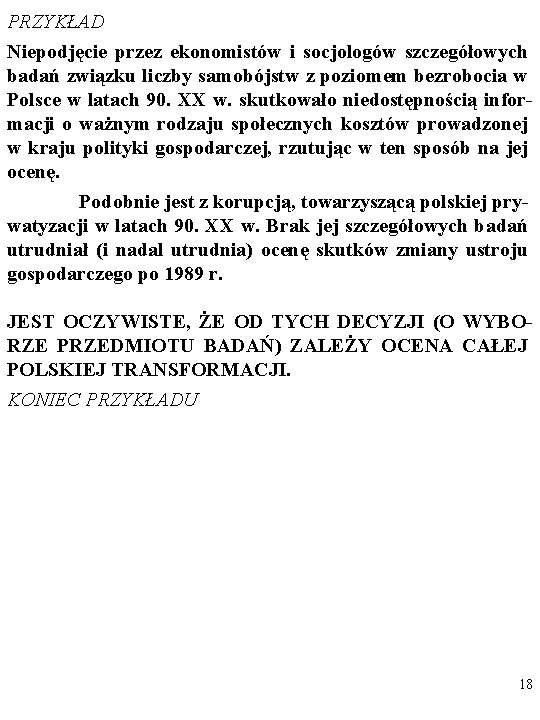 PRZYKŁAD Niepodjęcie przez ekonomistów i socjologów szczegółowych badań związku liczby samobójstw z poziomem bezrobocia