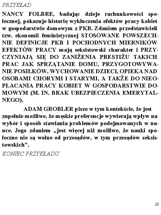 PRZYKŁAD NANCY FOLBRE, badając dzieje rachunkowości społecznej, pokazuje historię wykluczenia efektów pracy kobiet w