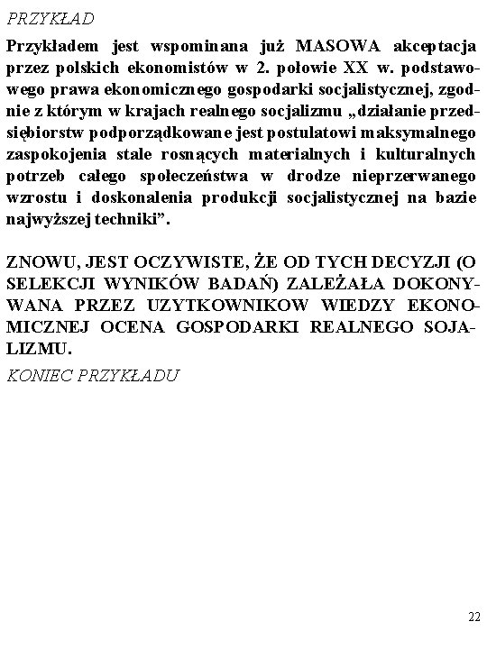 PRZYKŁAD Przykładem jest wspominana już MASOWA akceptacja przez polskich ekonomistów w 2. połowie XX