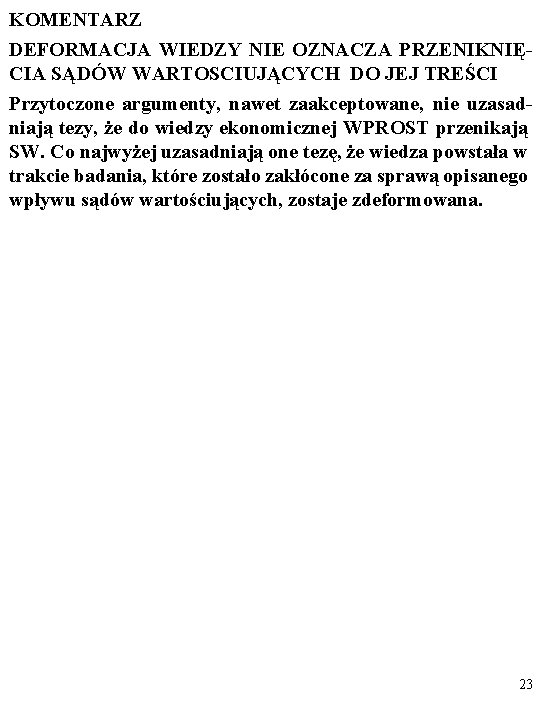 KOMENTARZ DEFORMACJA WIEDZY NIE OZNACZA PRZENIKNIĘCIA SĄDÓW WARTOSCIUJĄCYCH DO JEJ TREŚCI Przytoczone argumenty, nawet