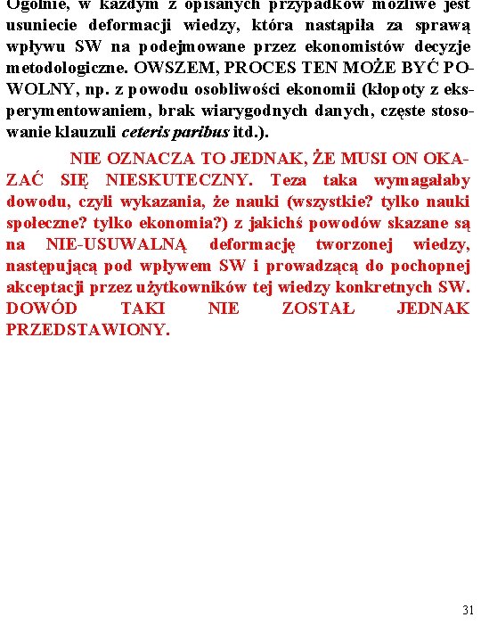 Ogólnie, w każdym z opisanych przypadków możliwe jest usuniecie deformacji wiedzy, która nastąpiła za