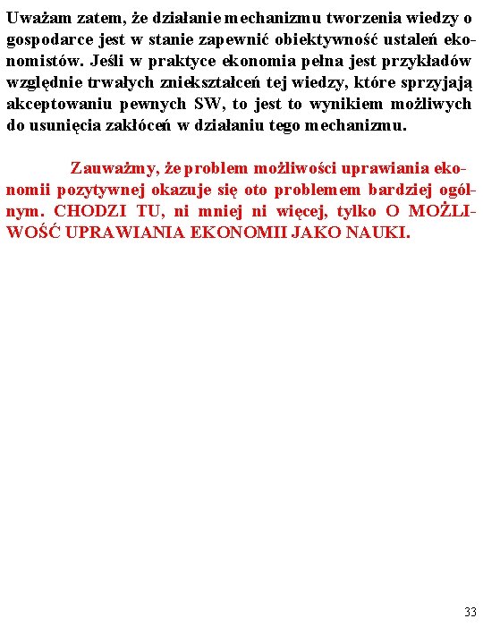 Uważam zatem, że działanie mechanizmu tworzenia wiedzy o gospodarce jest w stanie zapewnić obiektywność