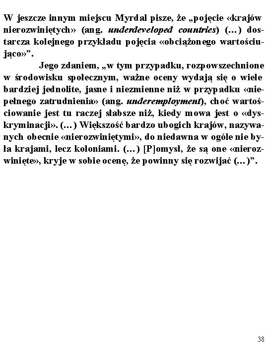 W jeszcze innym miejscu Myrdal pisze, że „pojęcie «krajów nierozwiniętych» (ang. underdeveloped countries) (…)