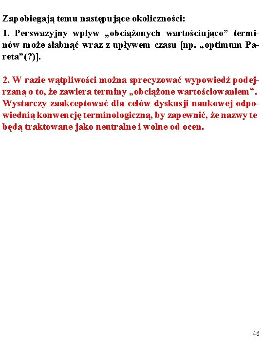 Zapobiegają temu następujące okoliczności: 1. Perswazyjny wpływ „obciążonych wartościująco” terminów może słabnąć wraz z