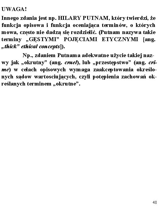 UWAGA! Innego zdania jest np. HILARY PUTNAM, który twierdzi, że funkcja opisowa i funkcja