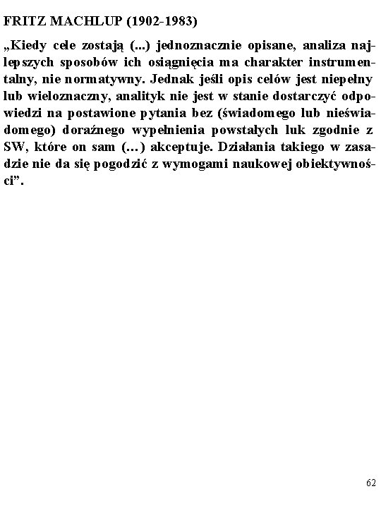 FRITZ MACHLUP (1902 -1983) „Kiedy cele zostają (. . . ) jednoznacznie opisane, analiza