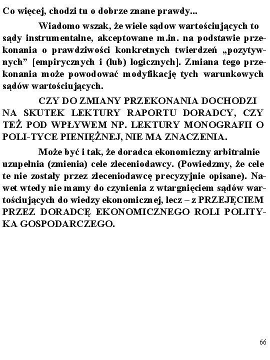 Co więcej, chodzi tu o dobrze znane prawdy. . . Wiadomo wszak, że wiele