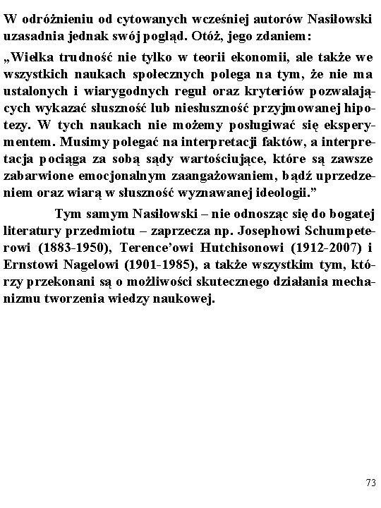 W odróżnieniu od cytowanych wcześniej autorów Nasiłowski uzasadnia jednak swój pogląd. Otóż, jego zdaniem: