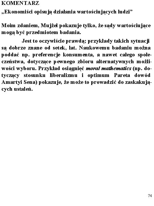 KOMENTARZ „Ekonomiści opisują działania wartościujących ludzi” Moim zdaniem, Mujżel pokazuje tylko, że sądy wartościujące