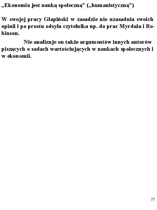 „Ekonomia jest nauką społeczną” („humanistyczną”) W swojej pracy Glapiński w zasadzie nie uzasadnia swoich