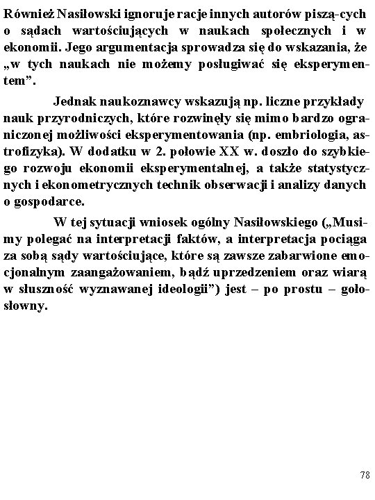 Również Nasiłowski ignoruje racje innych autorów piszą-cych o sądach wartościujących w naukach społecznych i