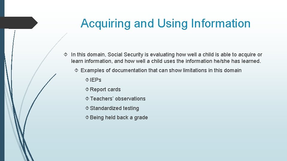 Acquiring and Using Information In this domain, Social Security is evaluating how well a