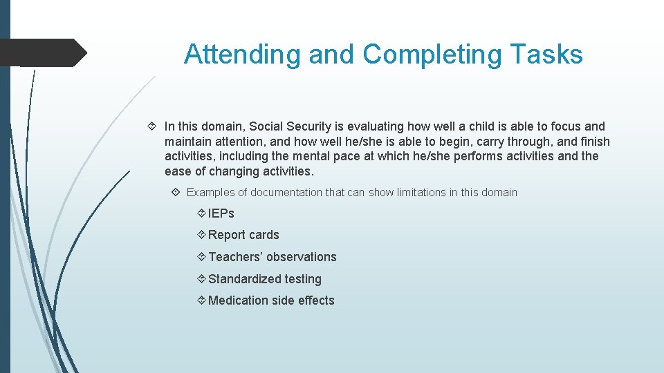 Attending and Completing Tasks In this domain, Social Security is evaluating how well a