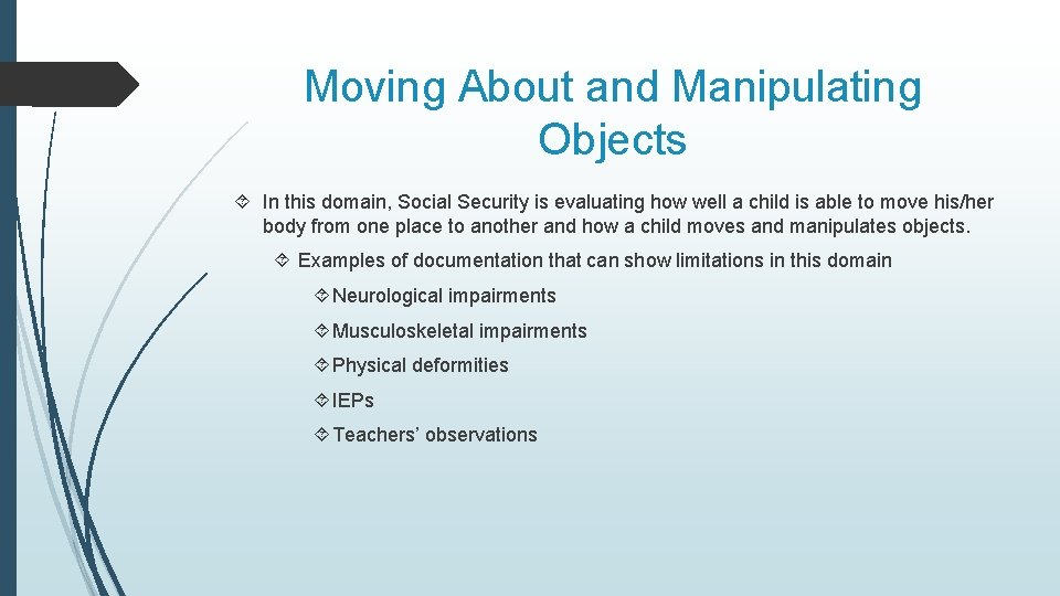 Moving About and Manipulating Objects In this domain, Social Security is evaluating how well