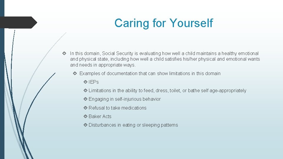 Caring for Yourself In this domain, Social Security is evaluating how well a child