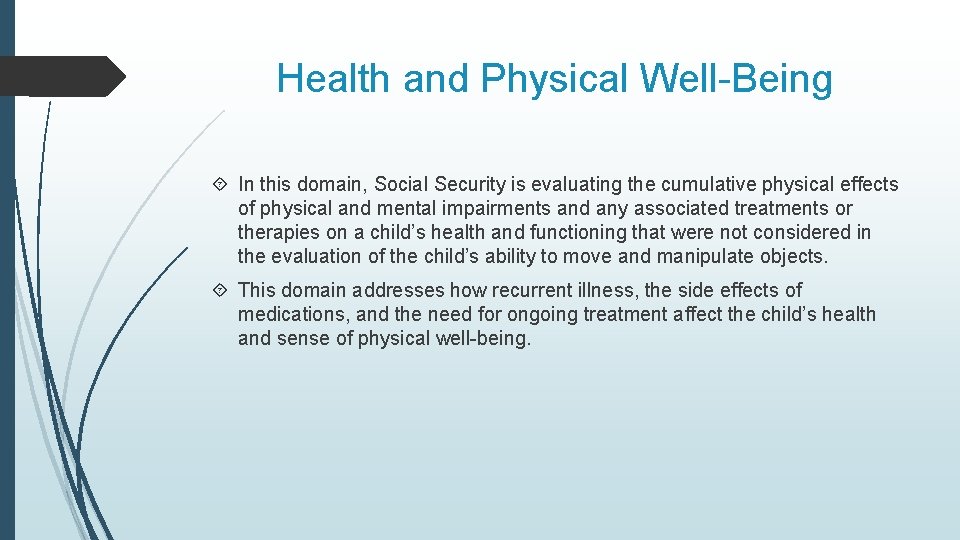 Health and Physical Well-Being In this domain, Social Security is evaluating the cumulative physical