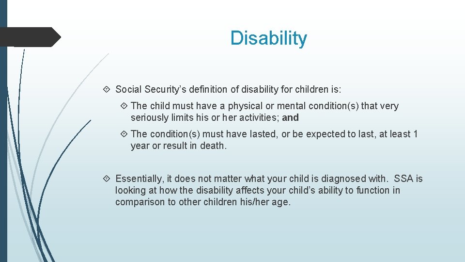 Disability Social Security’s definition of disability for children is: The child must have a