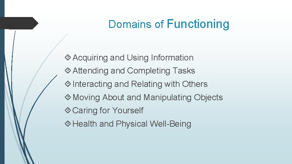 Domains of Functioning Acquiring and Using Information Attending and Completing Tasks Interacting and Relating