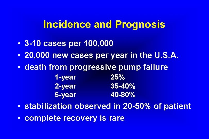 Incidence and Prognosis • 3 -10 cases per 100, 000 • 20, 000 new