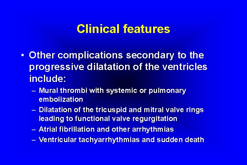 Clinical features • Other complications secondary to the progressive dilatation of the ventricles include: