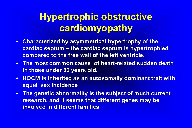 Hypertrophic obstructive cardiomyopathy • Characterized by asymmetrical hypertrophy of the cardiac septum – the