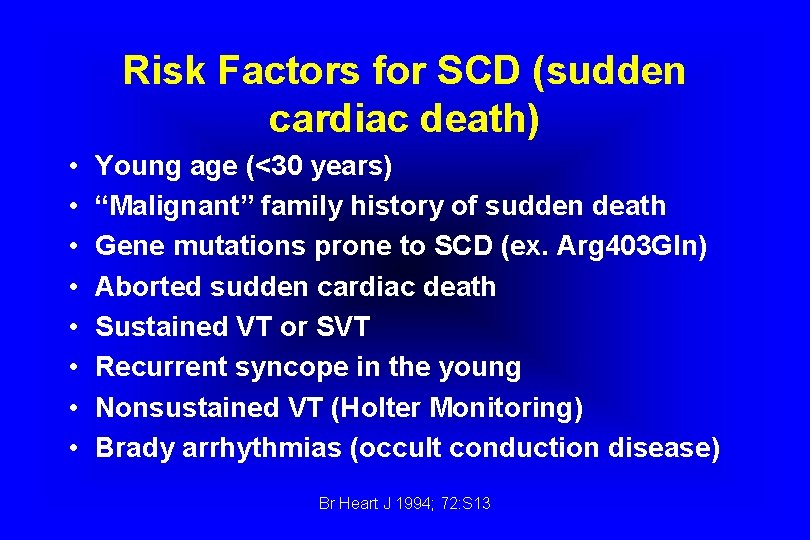 Risk Factors for SCD (sudden cardiac death) • • Young age (<30 years) “Malignant”