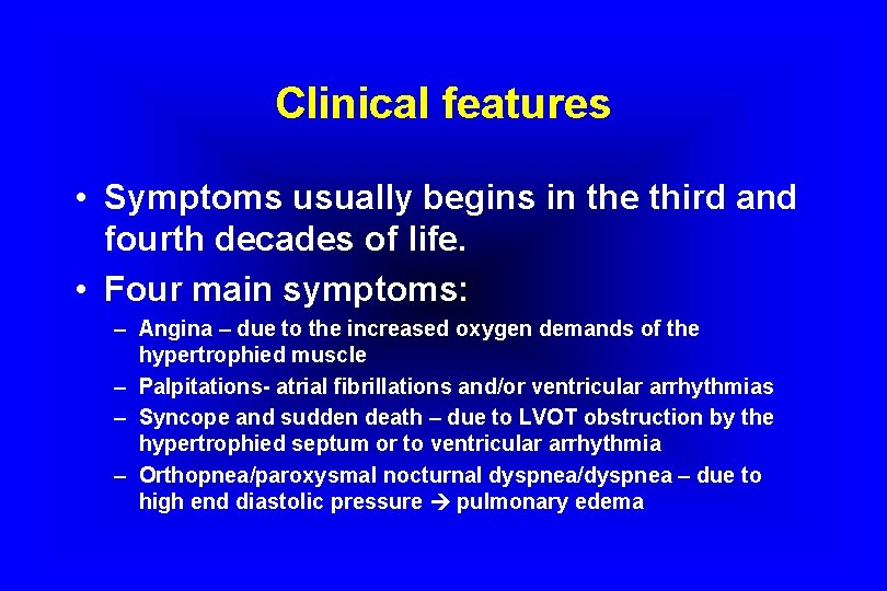 Clinical features • Symptoms usually begins in the third and fourth decades of life.