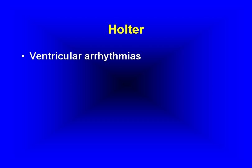Holter • Ventricular arrhythmias 