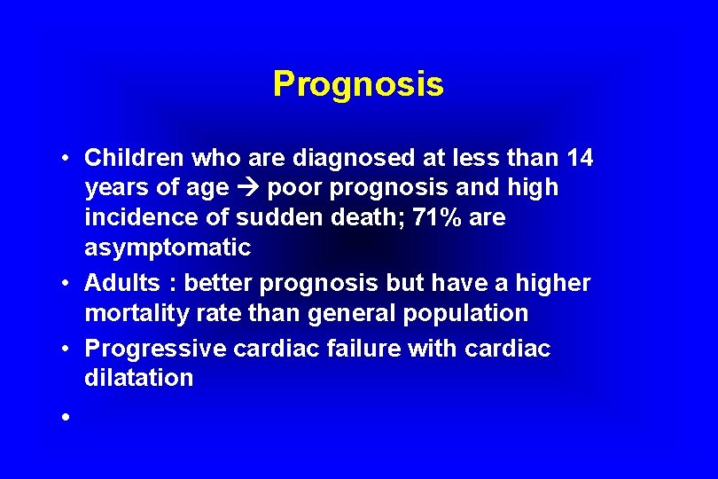 Prognosis • Children who are diagnosed at less than 14 years of age poor
