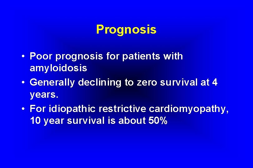 Prognosis • Poor prognosis for patients with amyloidosis • Generally declining to zero survival