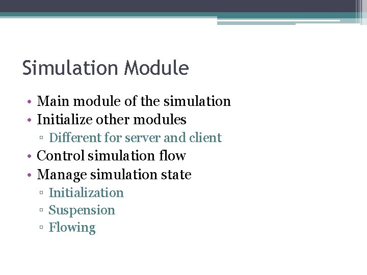Simulation Module • Main module of the simulation • Initialize other modules ▫ Different