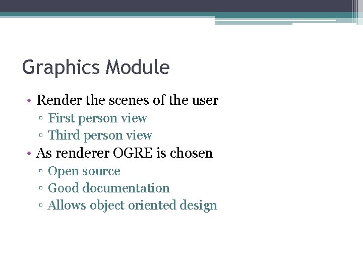 Graphics Module • Render the scenes of the user ▫ First person view ▫