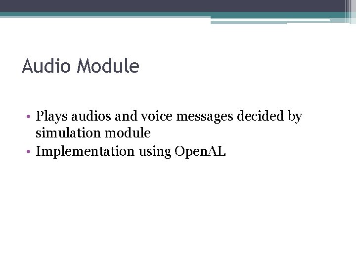 Audio Module • Plays audios and voice messages decided by simulation module • Implementation