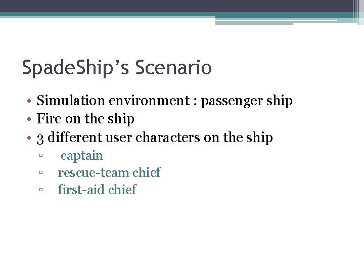 Spade. Ship’s Scenario • Simulation environment : passenger ship • Fire on the ship