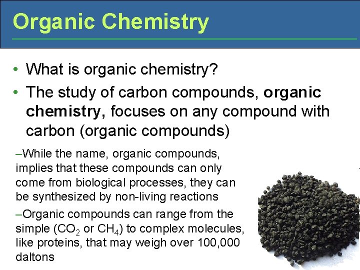 Organic Chemistry • What is organic chemistry? • The study of carbon compounds, organic
