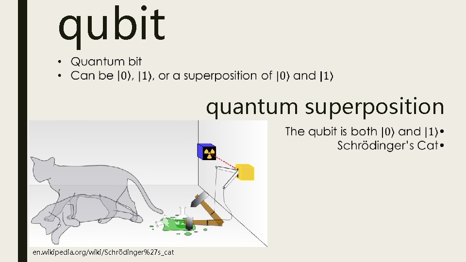 qubit quantum superposition en. wikipedia. org/wiki/Schrödinger%27 s_cat 