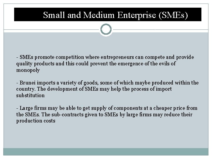 Small and Medium Enterprise (SMEs) - SMEs promote competition where entrepreneurs can compete and