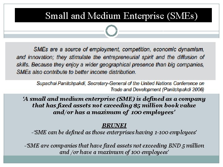 Small and Medium Enterprise (SMEs) ‘A small and medium enterprise (SME) is defined as